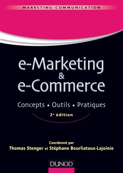 E-marketing & e-commerce - 2e éd. - Concepts, outils, pratiques - Labellisation FNEGE - 2015