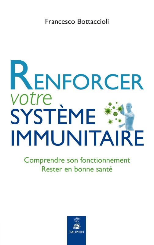 Renforcer votre système immunitaire comprendre son fonctionnement, rester en bonne santé
