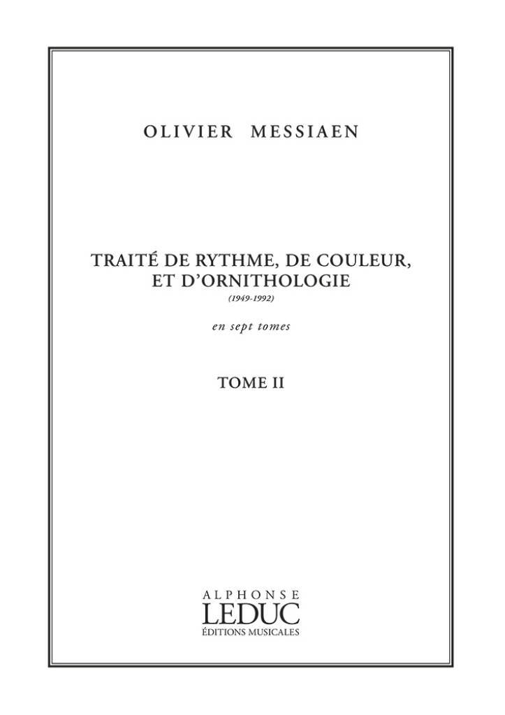 OLIVIER MESSIAEN : TRAITE DE RYTHME, DE COULEUR ET D'ORNITHOLOGIE - TOME 2