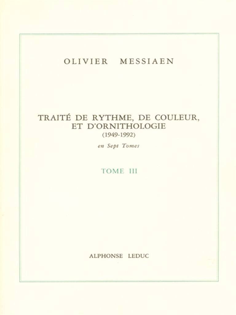 OLIVIER MESSIAEN : TRAITE DE RYTHME, DE COULEUR ET D'ORNITHOLOGIE - TOME 3