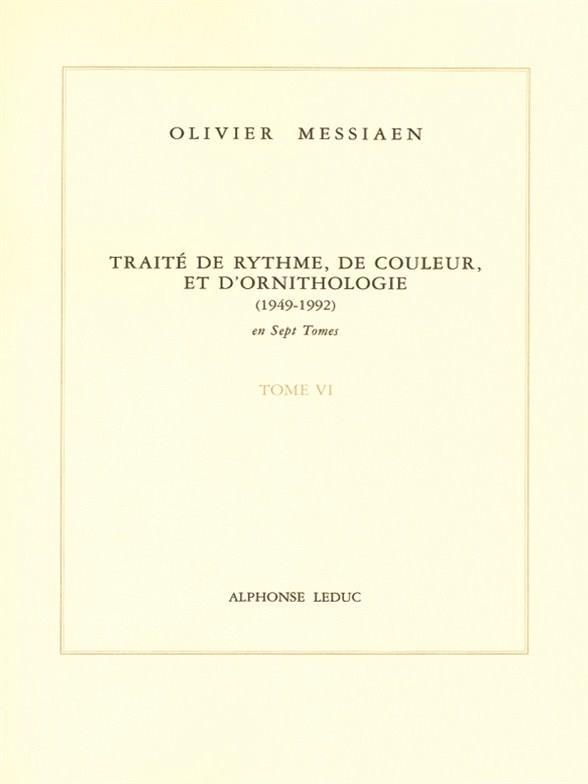OLIVIER MESSIAEN :  TRAITE DE RYTHME, DE COULEUR ET D'ORNITHOLOGIE - TOME 6