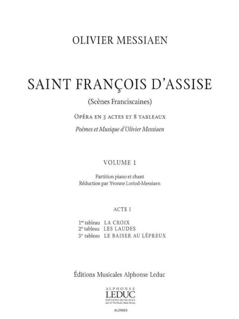 OLIVIER MESSIAEN : SAINT FRANCOIS D'ASSISE - VOLUME 1 - CHOEUR MIXTE + PIANO - ACT 1 TABLEAUX 1 A 3