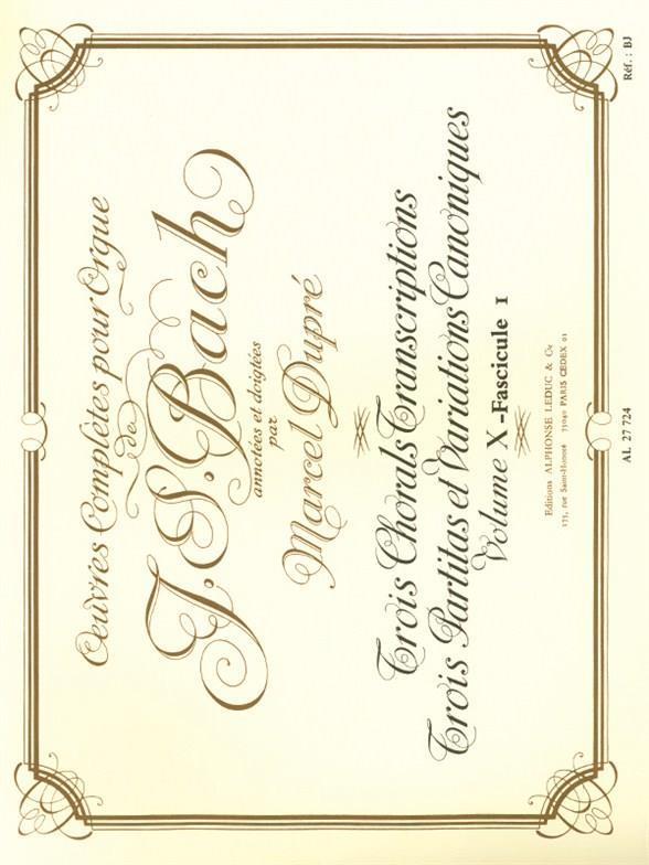 OEUVRES COMPLETES POUR ORGUE VOLUME 10,1 - 3 CHORALS TRANSCRIPTIONS, 3 PARTITAS ET VARIATIONS CANONI