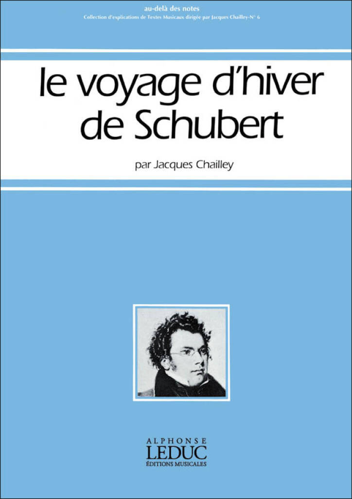 JACQUES CHAILLEY : LE VOYAGE D'HIVER DE SCHUBERT - AU DELA DES NOTES NO. 06