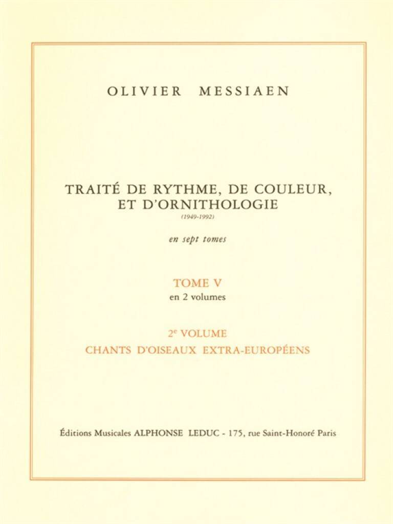 OLIVIER MESSIAEN : TRAITE DE RYTHME, DE COULEUR ET D'ORNITHOLOGIE - TOME 5 - VOLUME 2