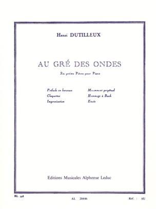 HENRI DUTILLEUX - AU GRE DES ONDES POUR PIANO