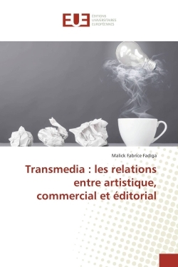 Transmedia : les relations entre artistique, commercial et éditorial