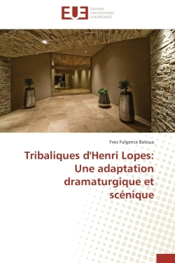 Tribaliques d'henri lopes: une adaptation dramaturgique et scénique