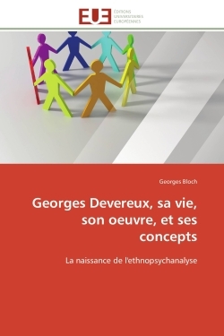 Georges Devereux, sa vie, son oeuvre, et ses concepts