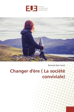 Changer dère ( La société conviviale)