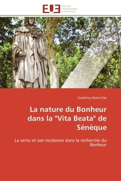 La nature du bonheur dans la "vita beata" de sénèque