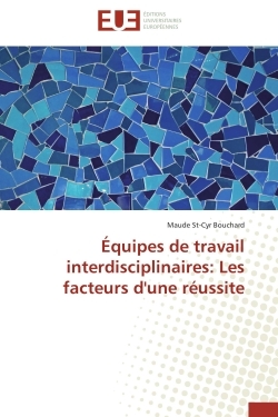 Équipes de travail interdisciplinaires: Les facteurs d'une réussite