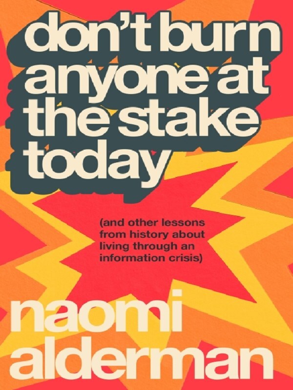 Don’t Burn Anyone at the Stake Today