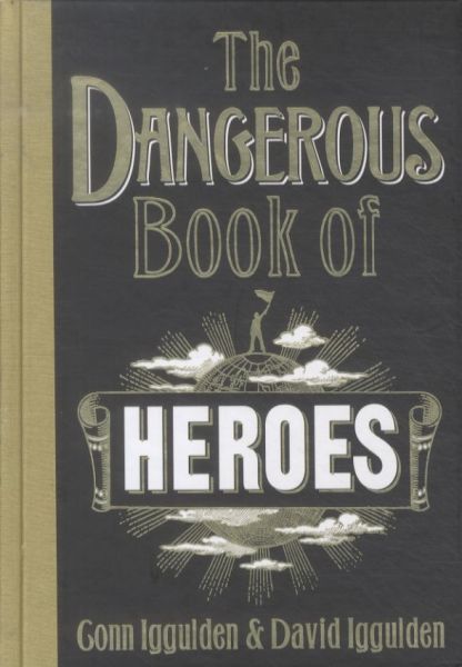 The Dangerous Book of Heroes
