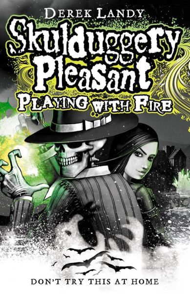 SKULDUGGERY PLEASANT: PLAYING WITH FIRE