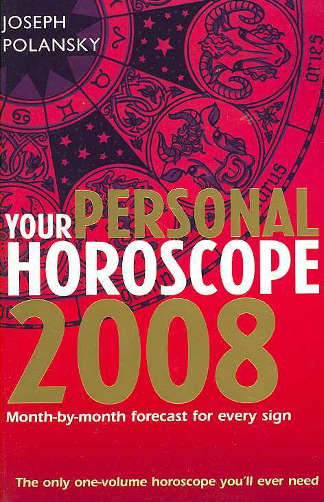 YOUR PERSONAL HOROSCOPE 2008