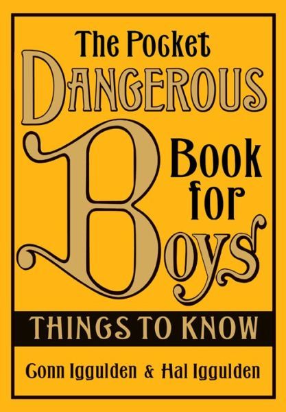 The Pocket Dangerous Book for Boys: Things to Know