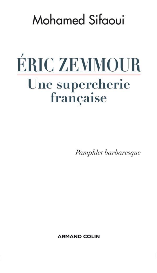 Éric Zemmour, une supercherie française - Pamphlet barbaresque
