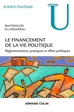 Le financement de la vie politique - Réglementations, pratiques et effets politiques