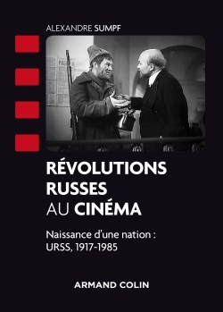 Révolutions russes au cinéma - Naissance d'une nation : URSS, 1917-1985