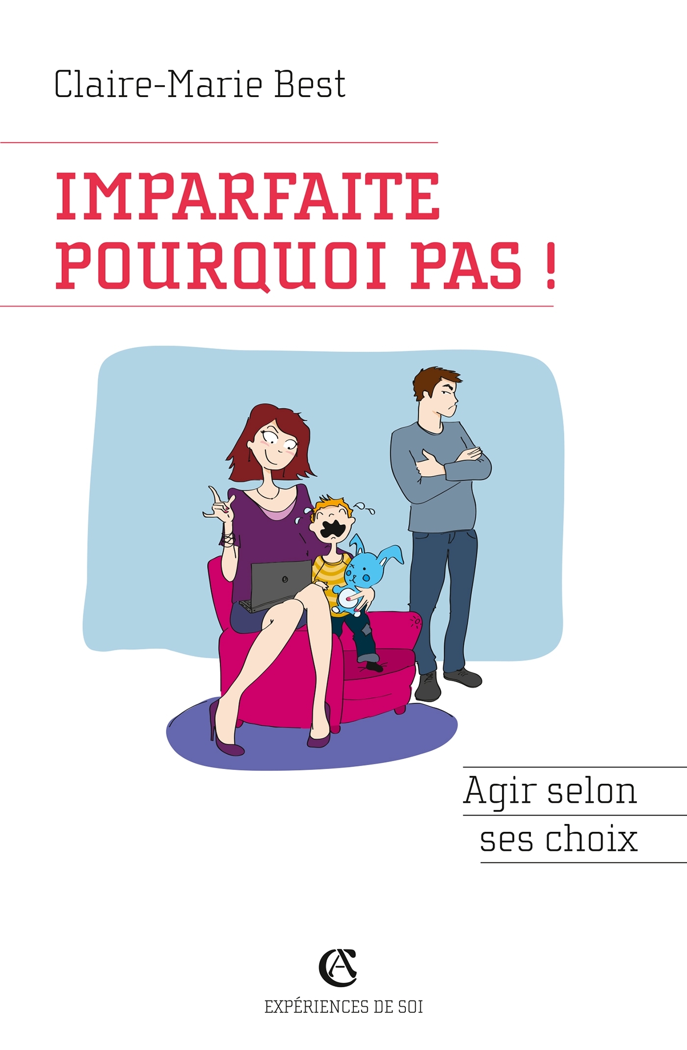 Imparfaite, pourquoi pas ! Agir selon ses choix