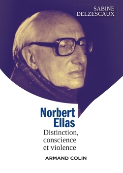 Norbert Elias - Distinction, conscience et violence