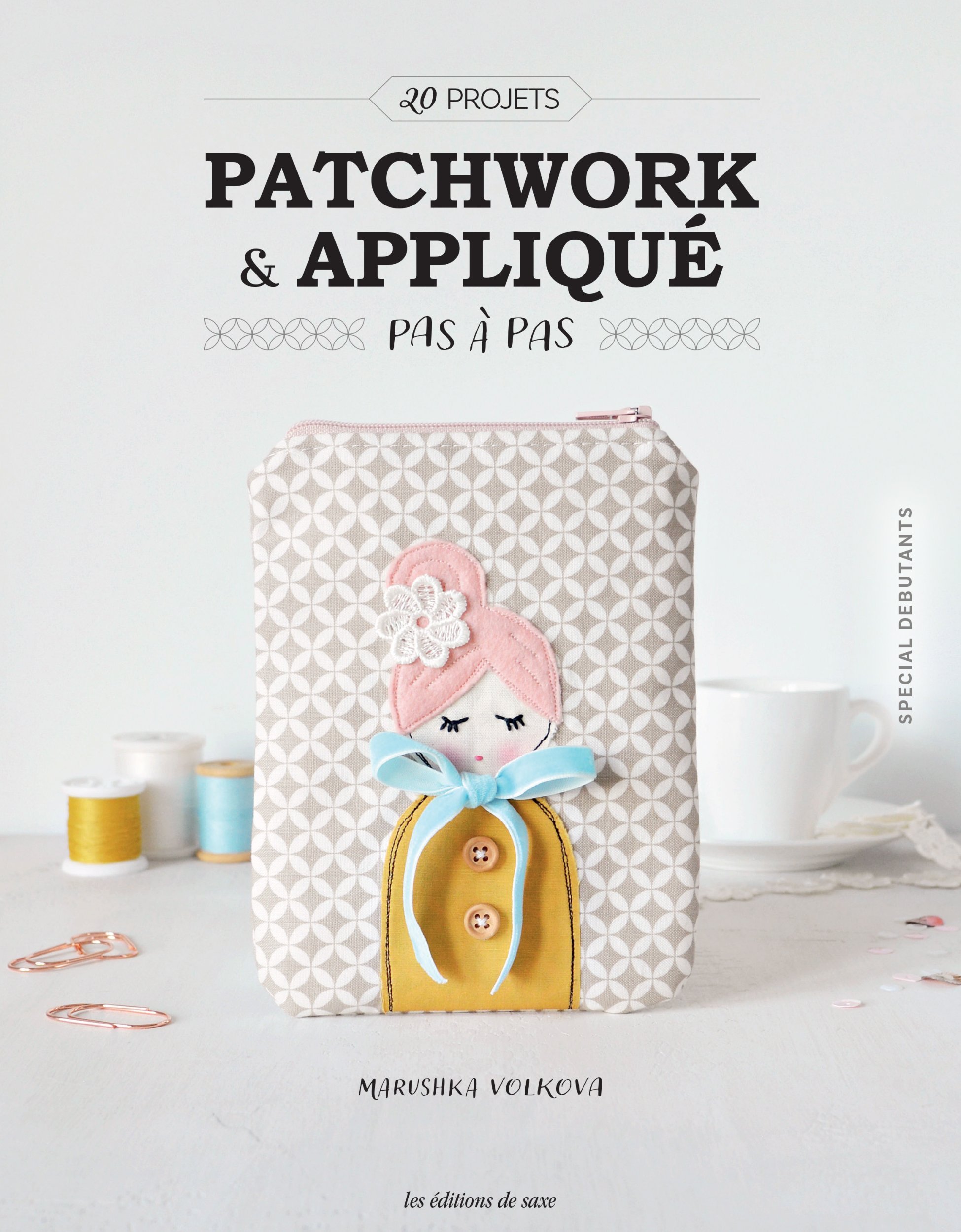 Patchwork & Appliqué pas à pas