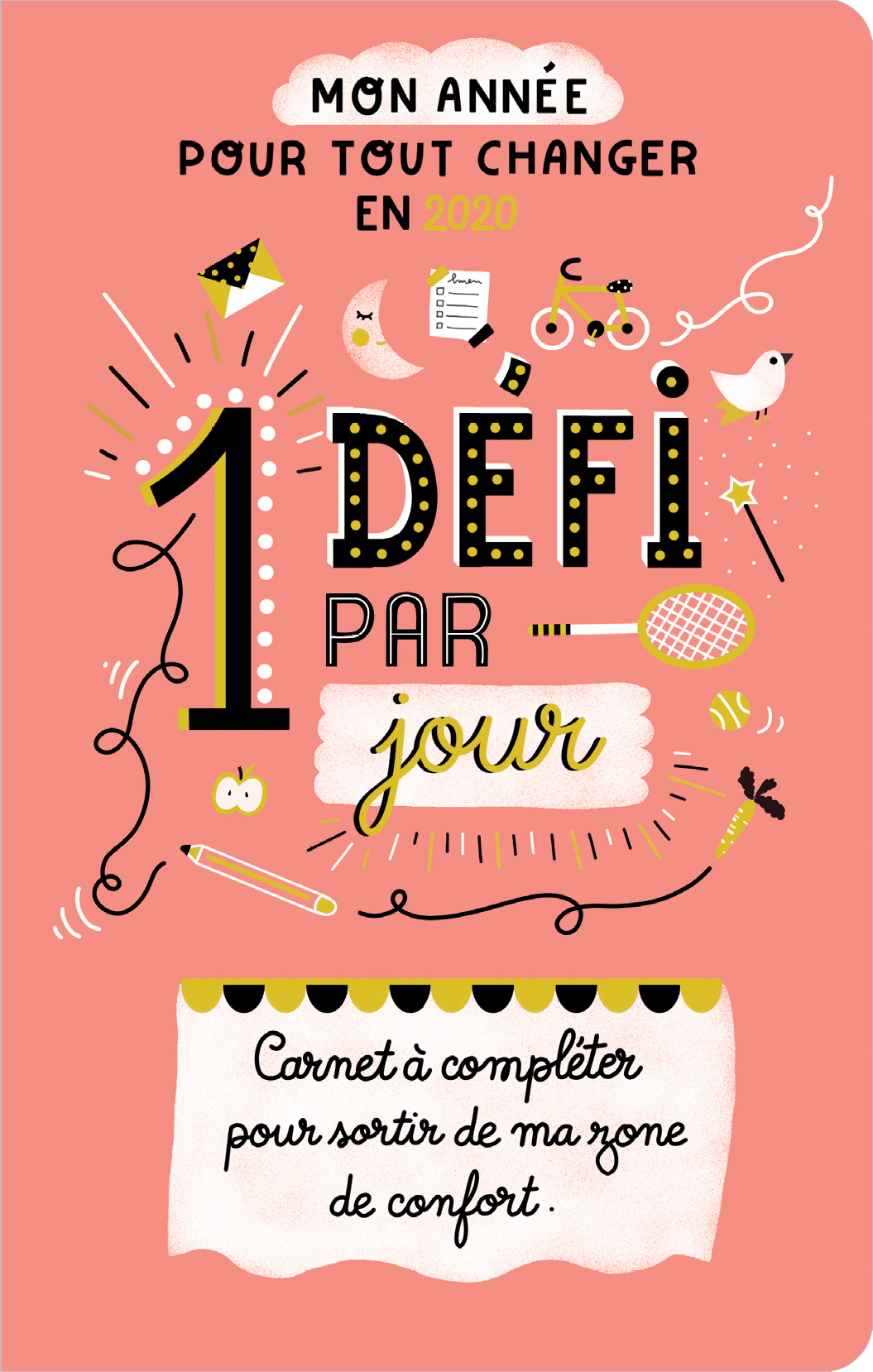 1 défi par jour - Carnet à compléter pour sortir de sa zone de confort en 2020