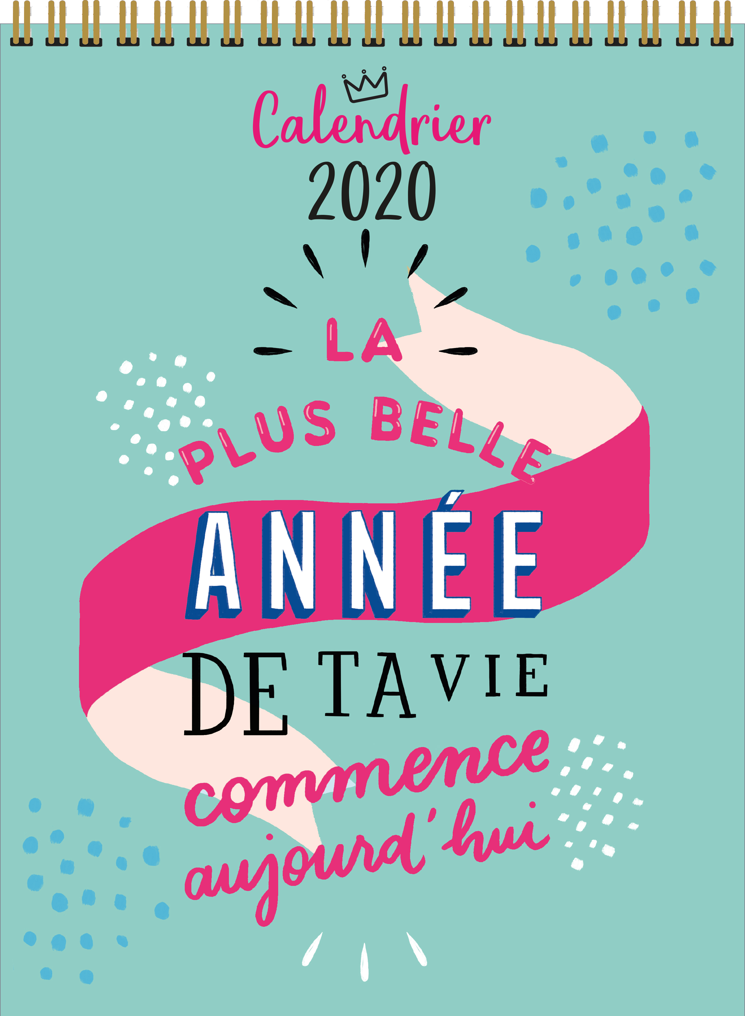 Calendrier La plus belle année de ta vie commence aujourd'hui 2020
