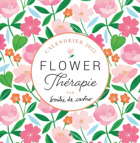 Calendrier Flower Thérapie par Emilie de Castro 2022