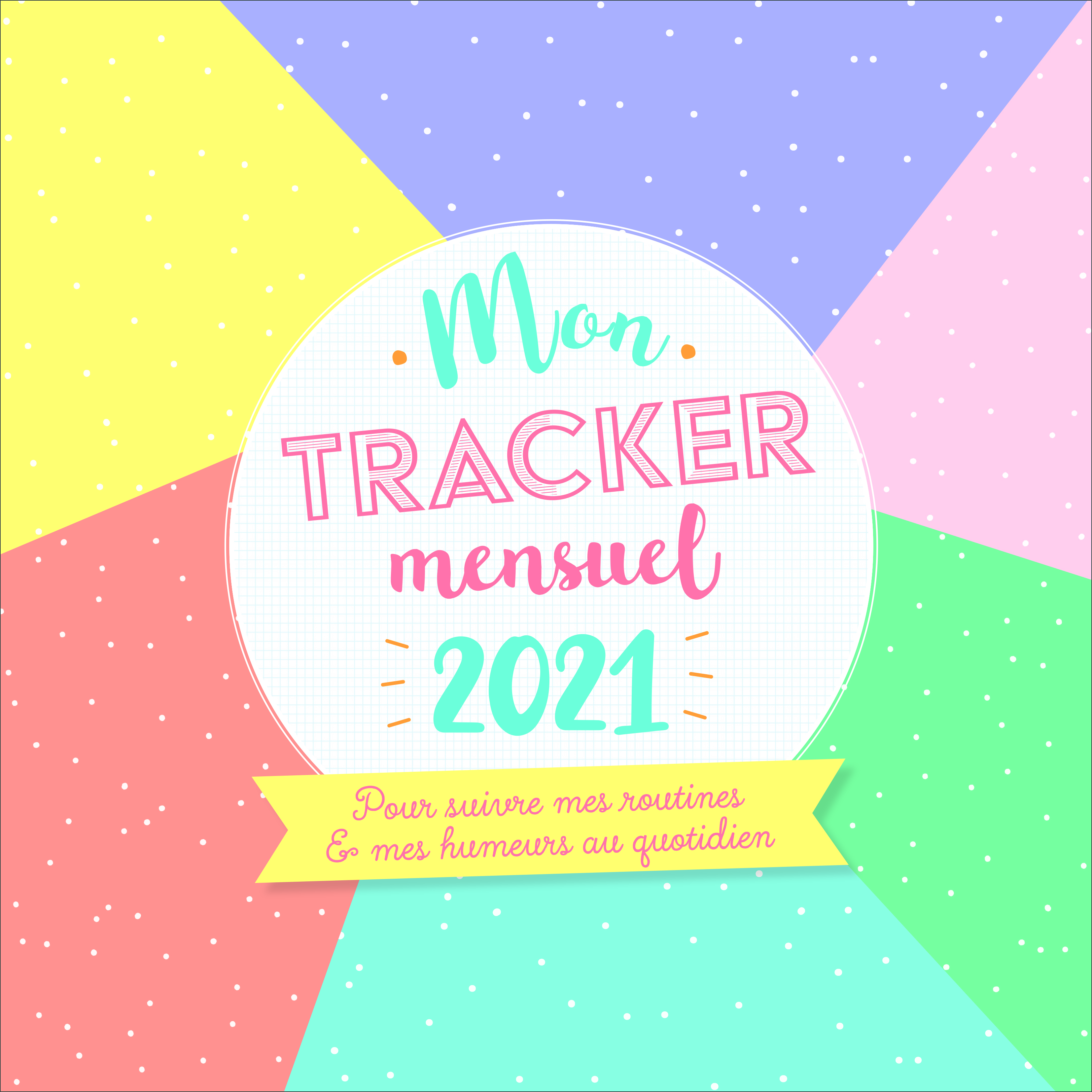 Mon tracker mensuel 2021 - pour suivre mes routines et mes humeurs au quotidien