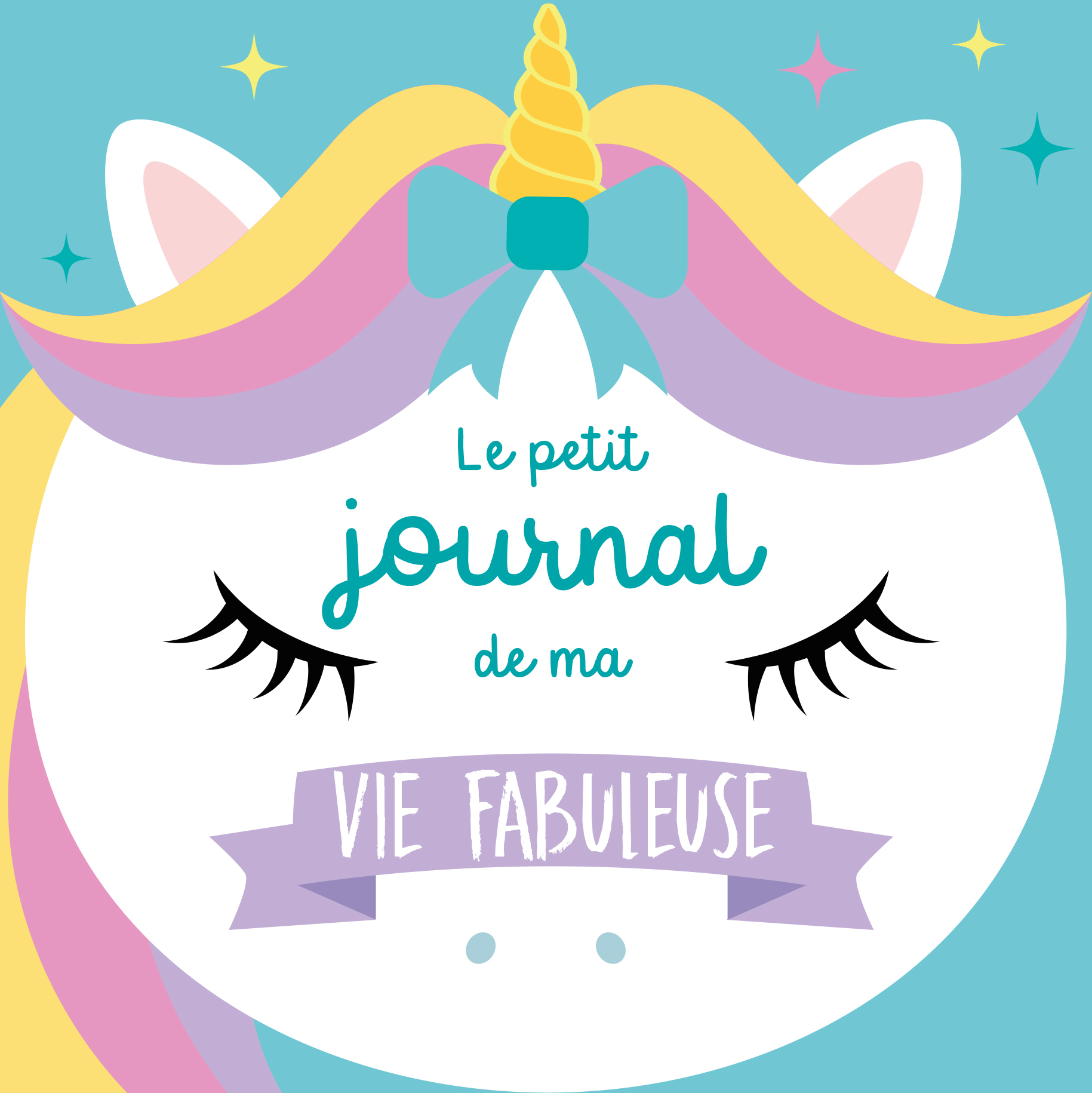 Le petit journal de ma vie fabuleuse (spécial licorne)