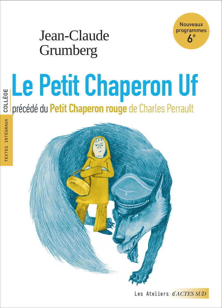 Le Petit Chaperon Uf précédé du Petit Chaperon rouge (textes intégraux et dossier pédagogique)