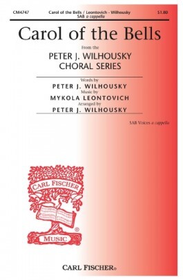MYKOLA D. LEONTOVICH & PETER J. WILHOUSKY : CAROL OF THE BELLS - CHOEUR MIXTE SAB - MINIMUM DE 10 EX