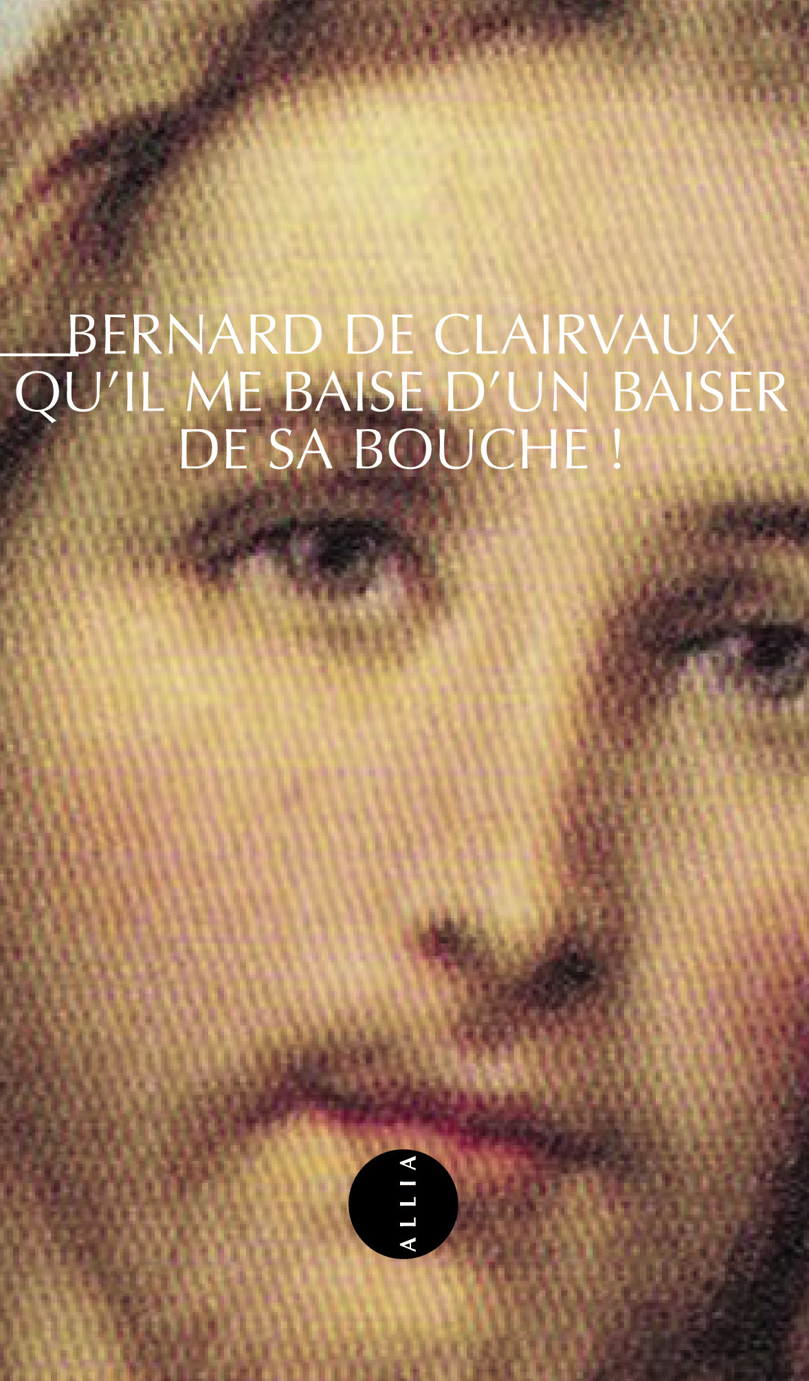 Qu'il me baise d'un baiser de sa bouche : quatre sermons sur le Cantique des Cantiques