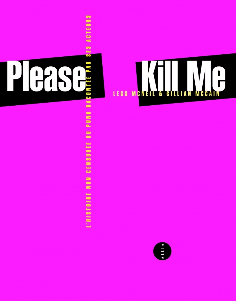 PLEASE KILL ME - L'HISTOIRE NON CENSUREE DU PUNK...