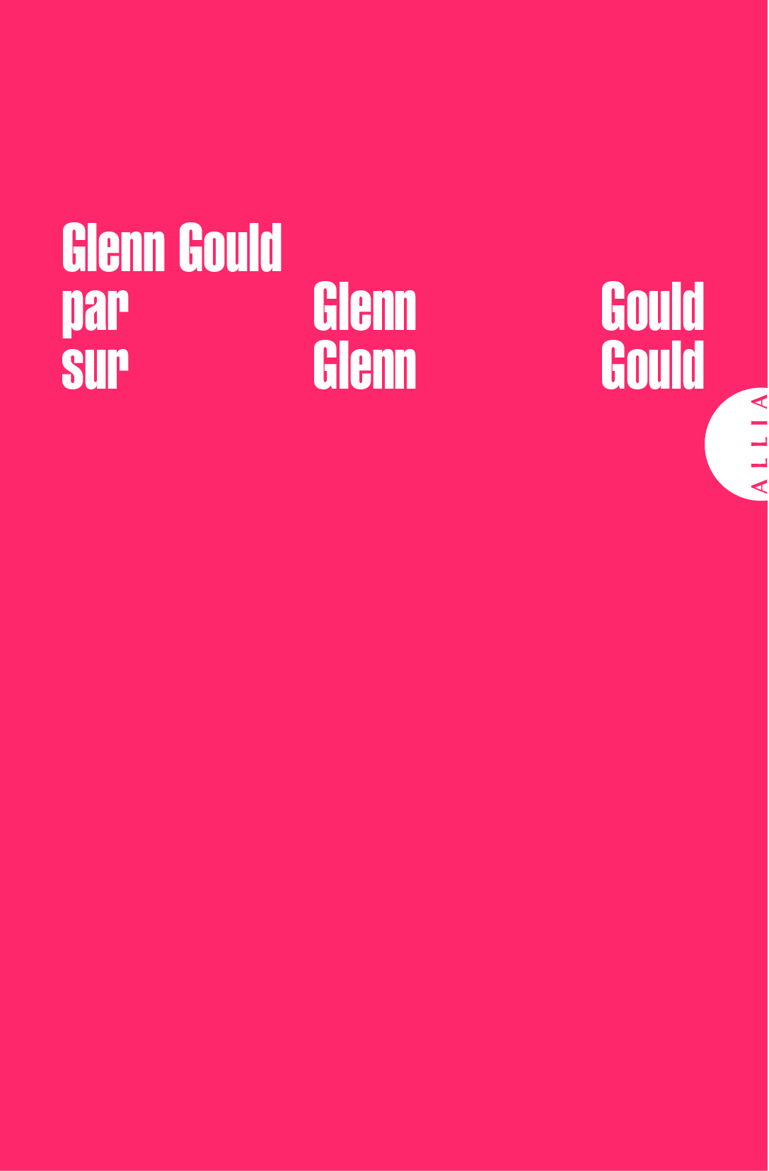 GLENN GOULD PAR GLENN GOULD SUR GLENN GOULD