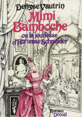 Mimi Bamboche ou La jeunesse d'Hortense Schneider
