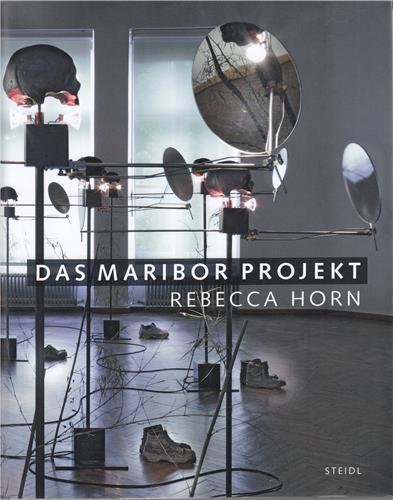 Rebecca Horn Das Maribor Projekt /allemand
