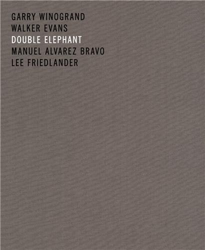 Double Elephant - Garry Winogrand Walker Evans Lee Friedlander Alvarez Bravo /anglais