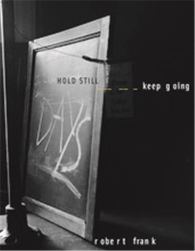 Robert Frank Hold Still - Keep Going /anglais