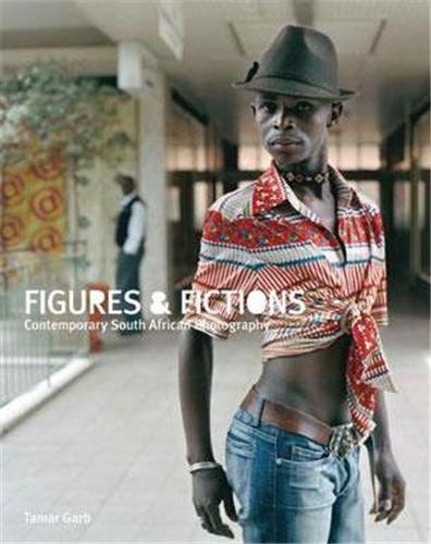 Figures and Fictions: Contemporary South African Photography /anglais