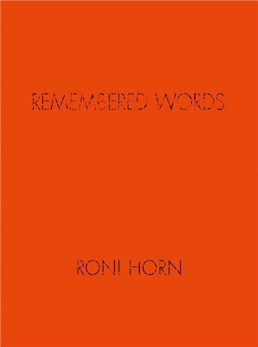 Roni Horn Remembered Words /anglais