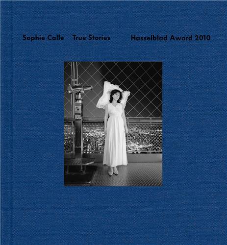 Sophie Calle True Stories Hasselblad Award 2010 /anglais
