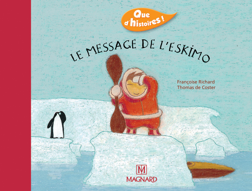 Que d'histoires ! CP - Série 2 (2004) - Période 2 : album Le Message de l'Eskimo