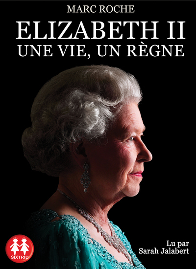 Elizabeth II - Une vie, un règne
