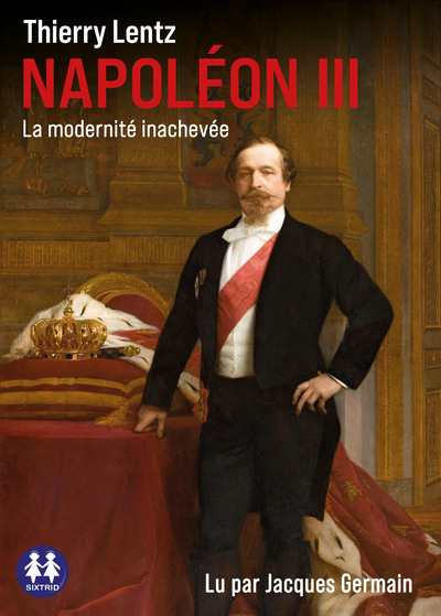 Napoléon III - La modernité inachevée