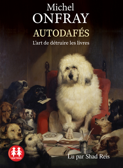 Autodafés - L'art de détruire les livres