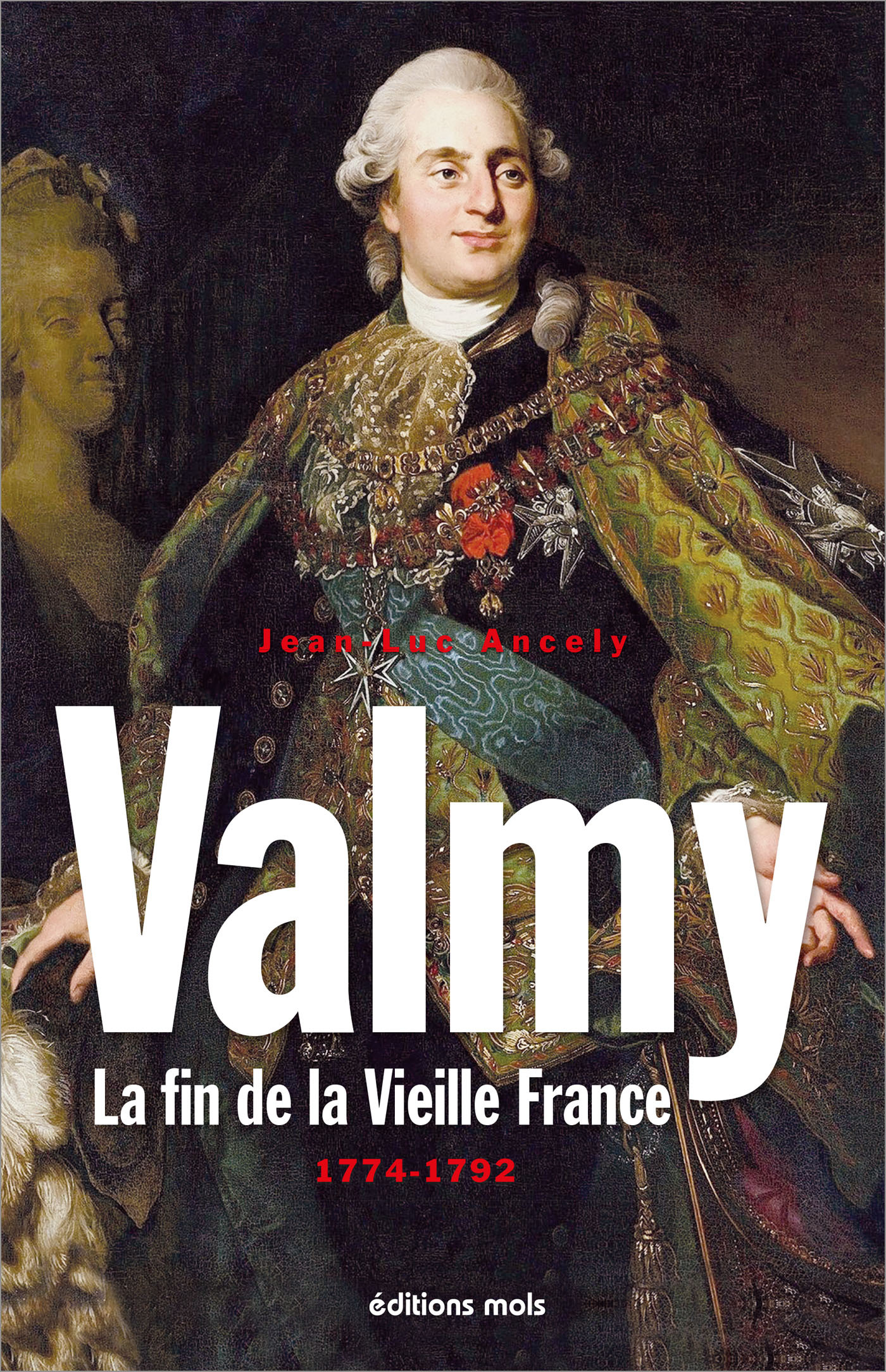 Valmy. La fin de la Vieille France 1774-1792