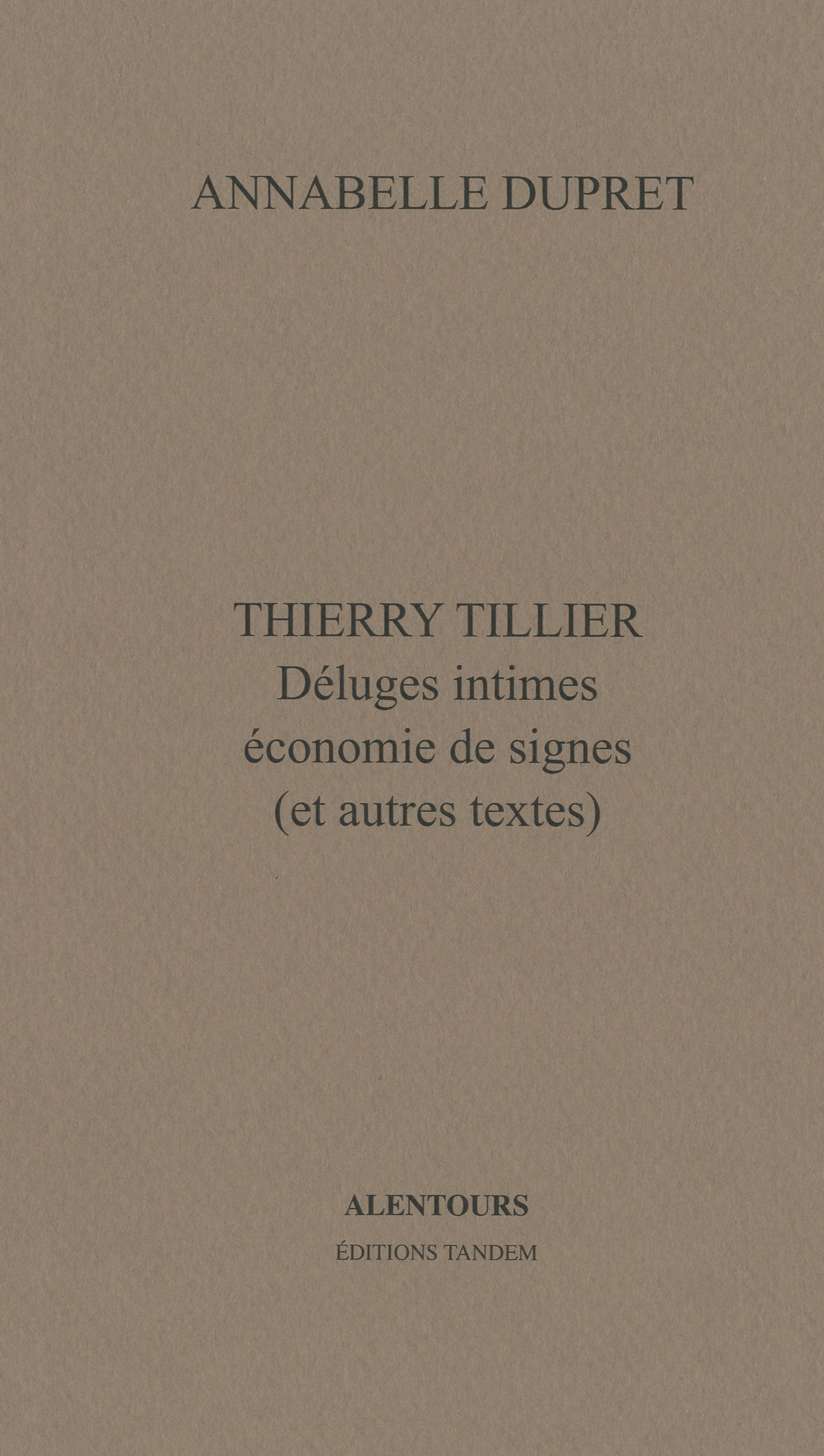 Thierry Tillier, déluges intimes, économie de signes (et autres textes)